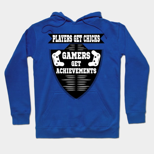 Players get chicks, gamers get achivements Hoodie by melcu